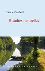 Franck MAUBERT, Histoires naturelles