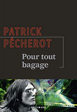 Patrick PÉCHEROT, Pour tout bagage