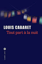 Louis CABARET, Tout part à la nuit