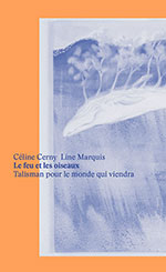 Céline CERNY &  Line MARQUIS, Le feu et les oiseaux