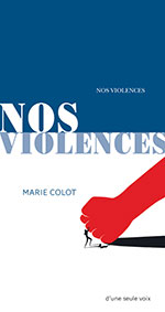Marie COLOT, Nos violences