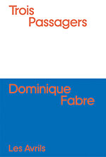 Dominique FABRE, Trois passagers
