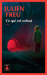 Julien FREU, Ce qui est enfoui