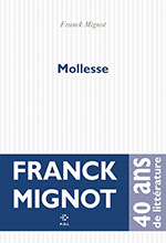 Franck MIGNOT, Mollesse