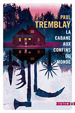Paul TREMBLAY, La Cabane aux confins du monde