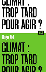 Hugo VIEL, Climat : trop tard pour agir ?