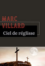 Marc VILLARD, Ciel de réglisse